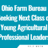 Ohio Farm Bureau Seeking Next Class of Young Agricultural Professional Leaders