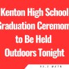 Kenton High School Graduation Ceremony to Be Held Outdoors Tonight