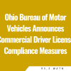 Ohio Bureau of Motor Vehicles Announces Commercial Driver License Compliance Measures