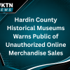Hardin County Historical Museums Warns Public of Unauthorized Online Merchandise Sales