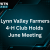 Lynn Valley Farmers 4-H Club Holds June Meeting