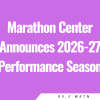 Marathon Center Announces 2026-27 Performance Season