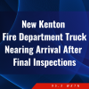 New Kenton Fire Department Truck Nearing Arrival After Final Inspections
