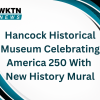 Hancock Historical Museum Celebrating America 250 With New History Mural