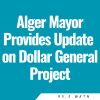 Alger Mayor Provides Update on Dollar General Project