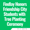 Findlay Honors Friendship City Students with Tree Planting Ceremony