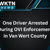 One Driver Arrested During OVI Enforcement in Van Wert County