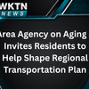 Area Agency on Aging 3 Invites Residents to Help Shape Regional Transportation Plan